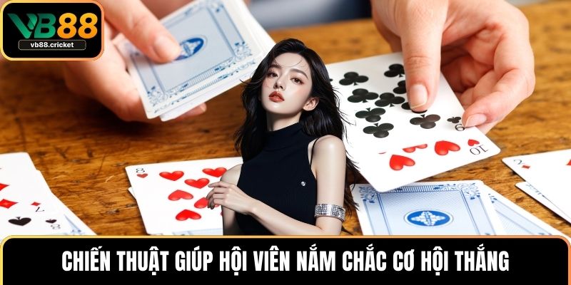 Chiến thuật giúp hội viên nắm chắc cơ hội thắng