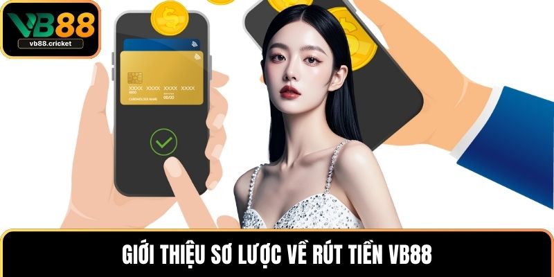 Giới thiệu sơ lược về rút tiền VB88