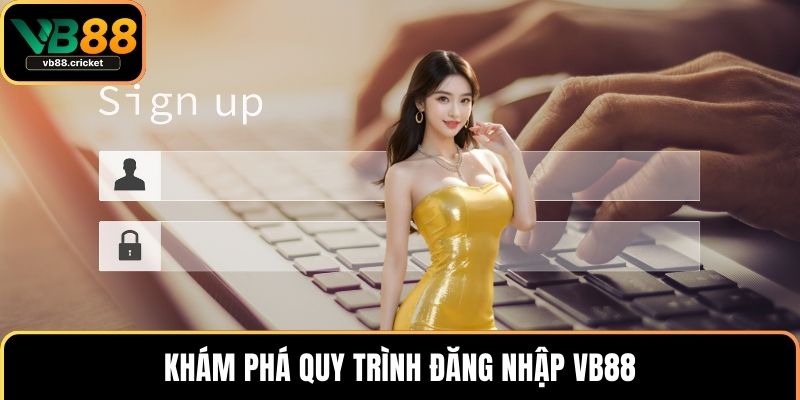 Khám phá quy trình đăng nhập VB88