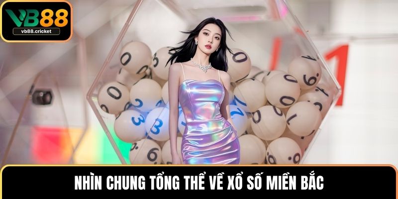 Nhìn chung tổng thể về xổ số miền Bắc