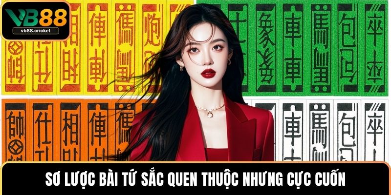 Sơ  lược bài tứ sắc quen thuộc nhưng cực cuốn