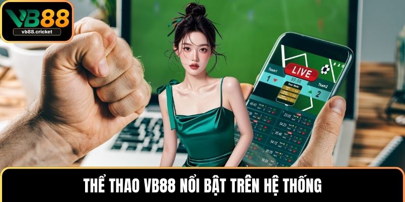 Thể thao VB88 nổi bật trên hệ thống