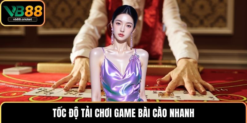 Tốc độ tải chơi game bài cào nhanh